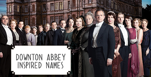Downton Abbey Inspired Names