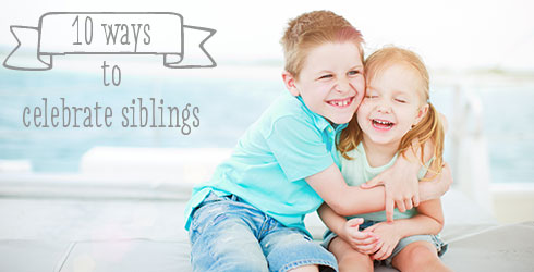 10 ways to celebrate siblings