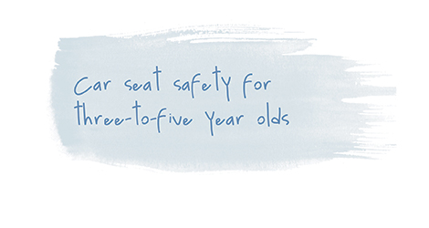 Car seat safety 3- to 5-year olds